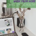 how to successfully work from home while staying healthy